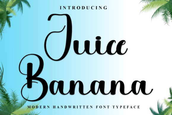 Boost Your Campaign with Juice Banana: A Friendly Script Font